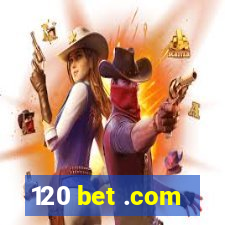 120 bet .com